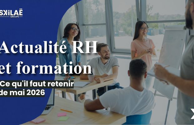 Actualité RH et formation : Ce qu&rsquo;il faut retenir de mai 2026
